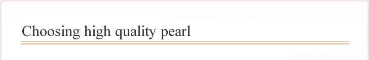 Choosing high quality pearl